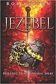 Jezebel: Defeating Your #1 Spiritual Enemy PB - Bob Larson